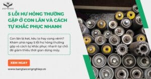 5 Lỗi Hư Hỏng Thường Gặp Ở Con Lăn và Cách Tự Khắc Phục Nhanh